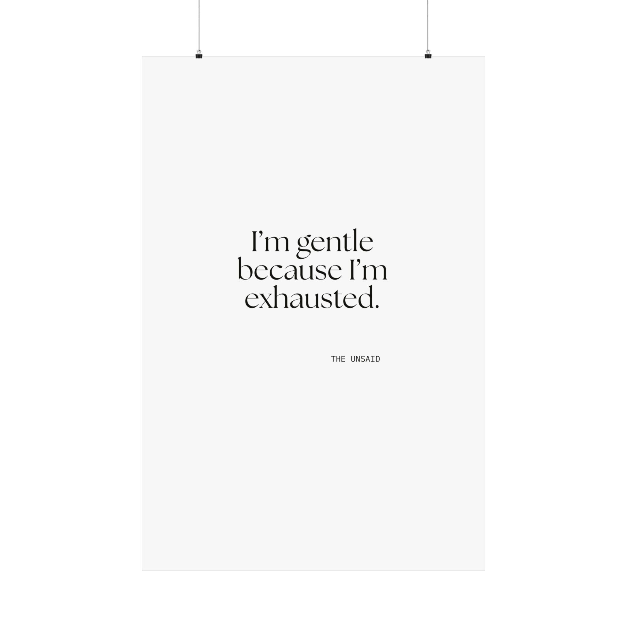 I’m gentle because I’m exhausted - Poster - Dry Humor