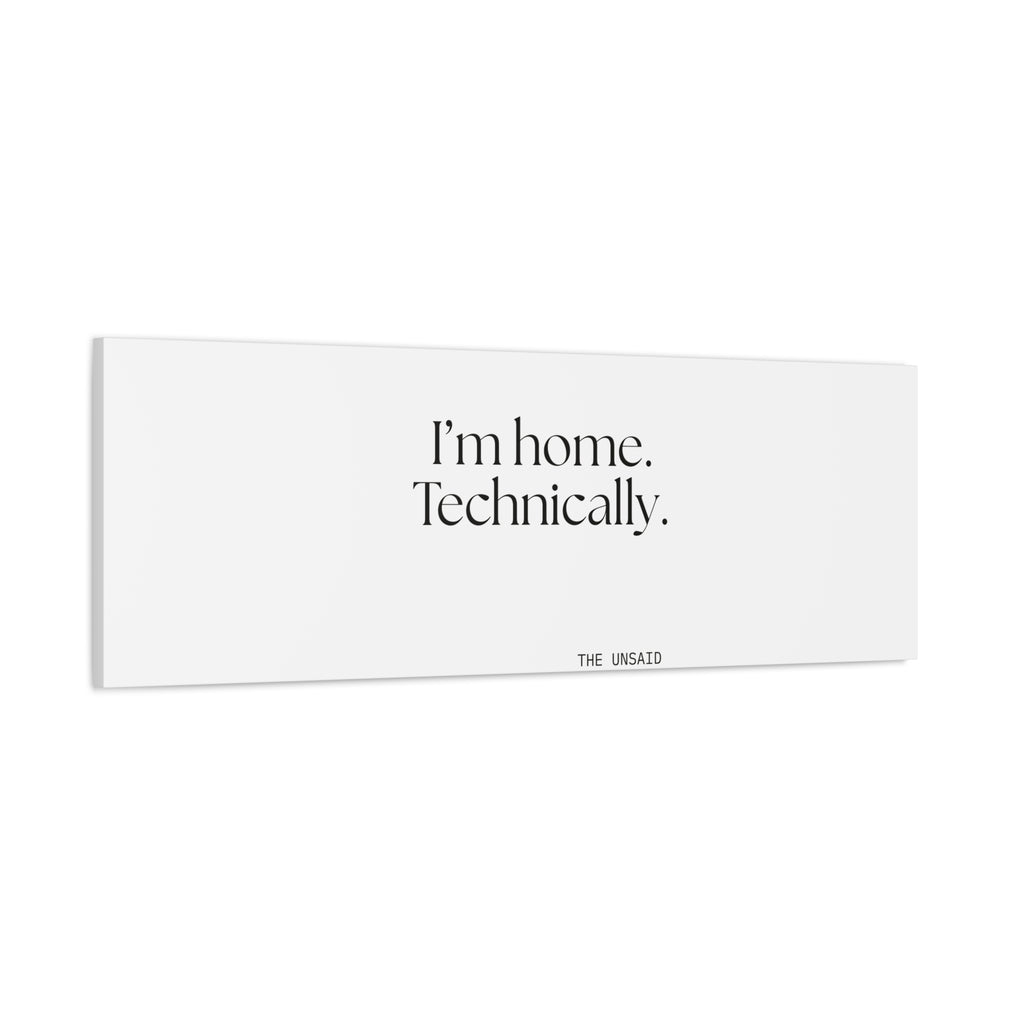 I’m home. Technically - Canvas Print - For Quiet Minds