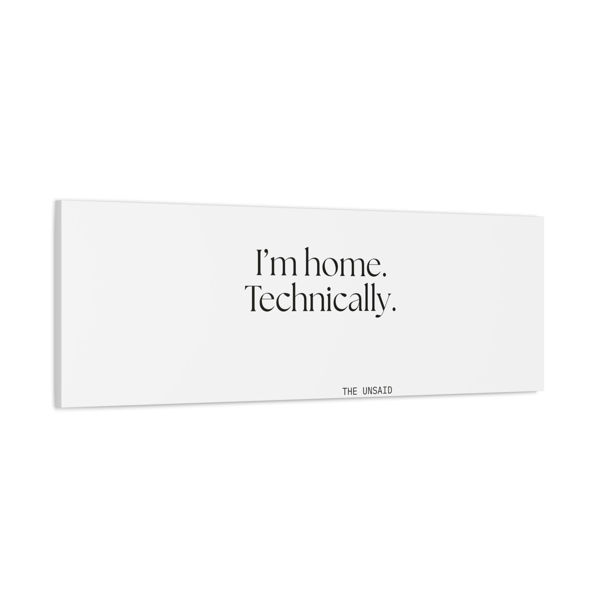 I’m home. Technically - Canvas Print - For Quiet Minds