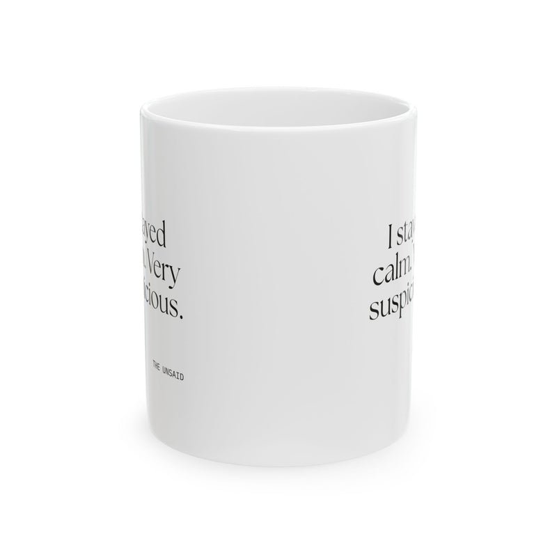 Coffee Mug — I stayed calm. Very suspicious.