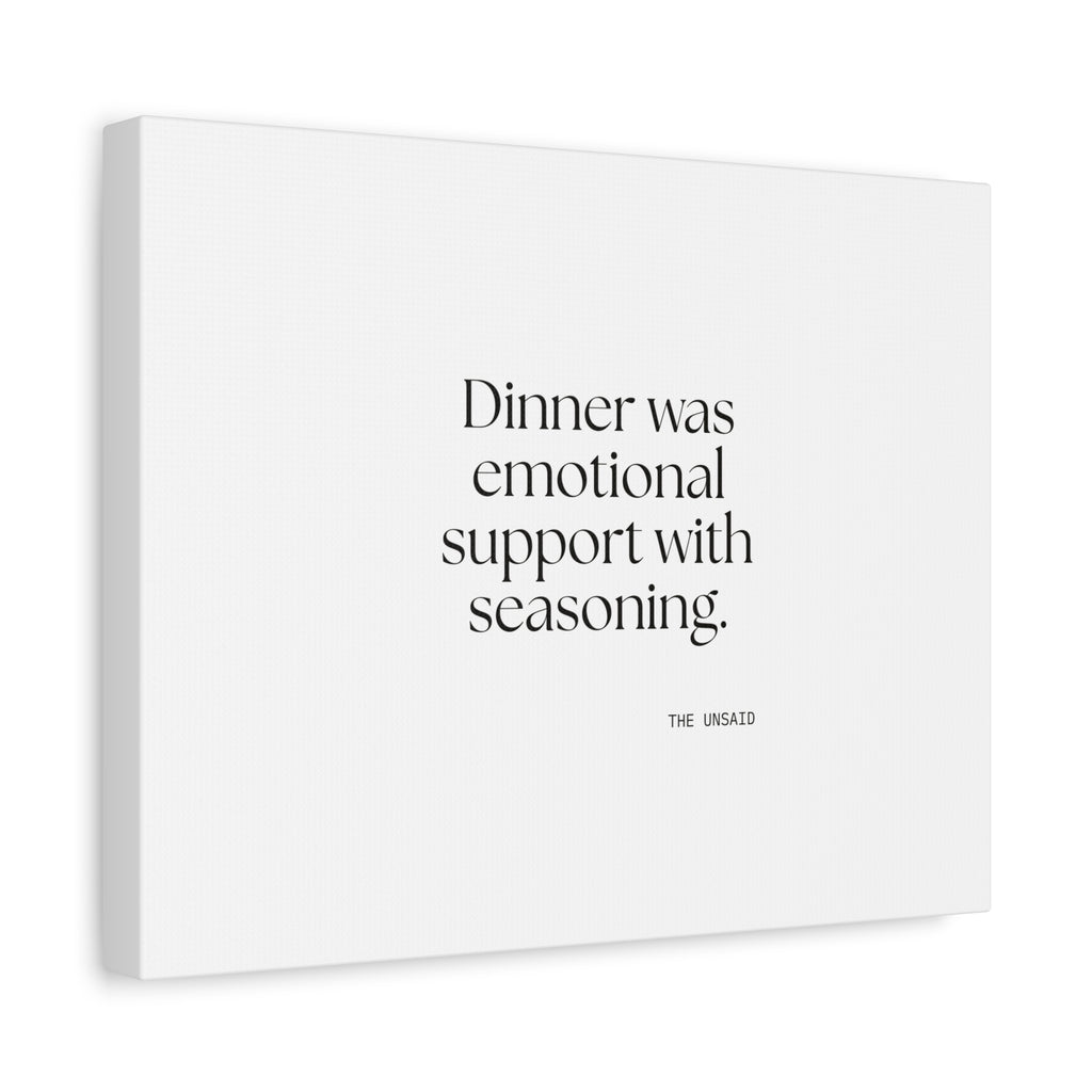 Dinner was emotional support with seasoning - Canvas Print - Dry Humor