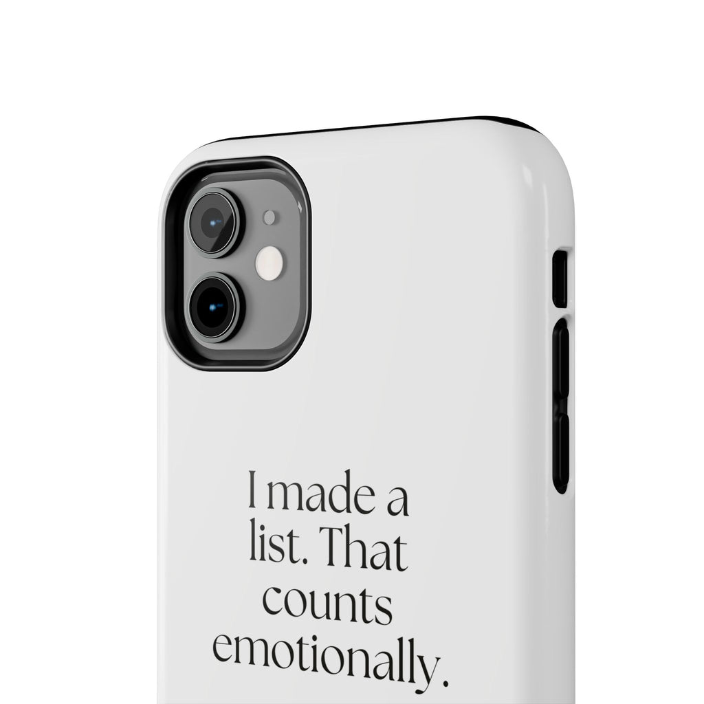 I made a list. That counts emotionally - Tough Phone Case - Dry Humor