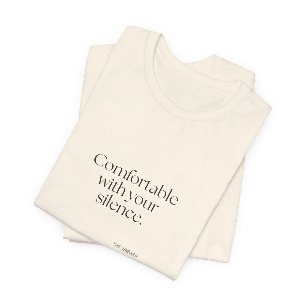 Comfortable with your silence - Shirt - For Someone Who Stays