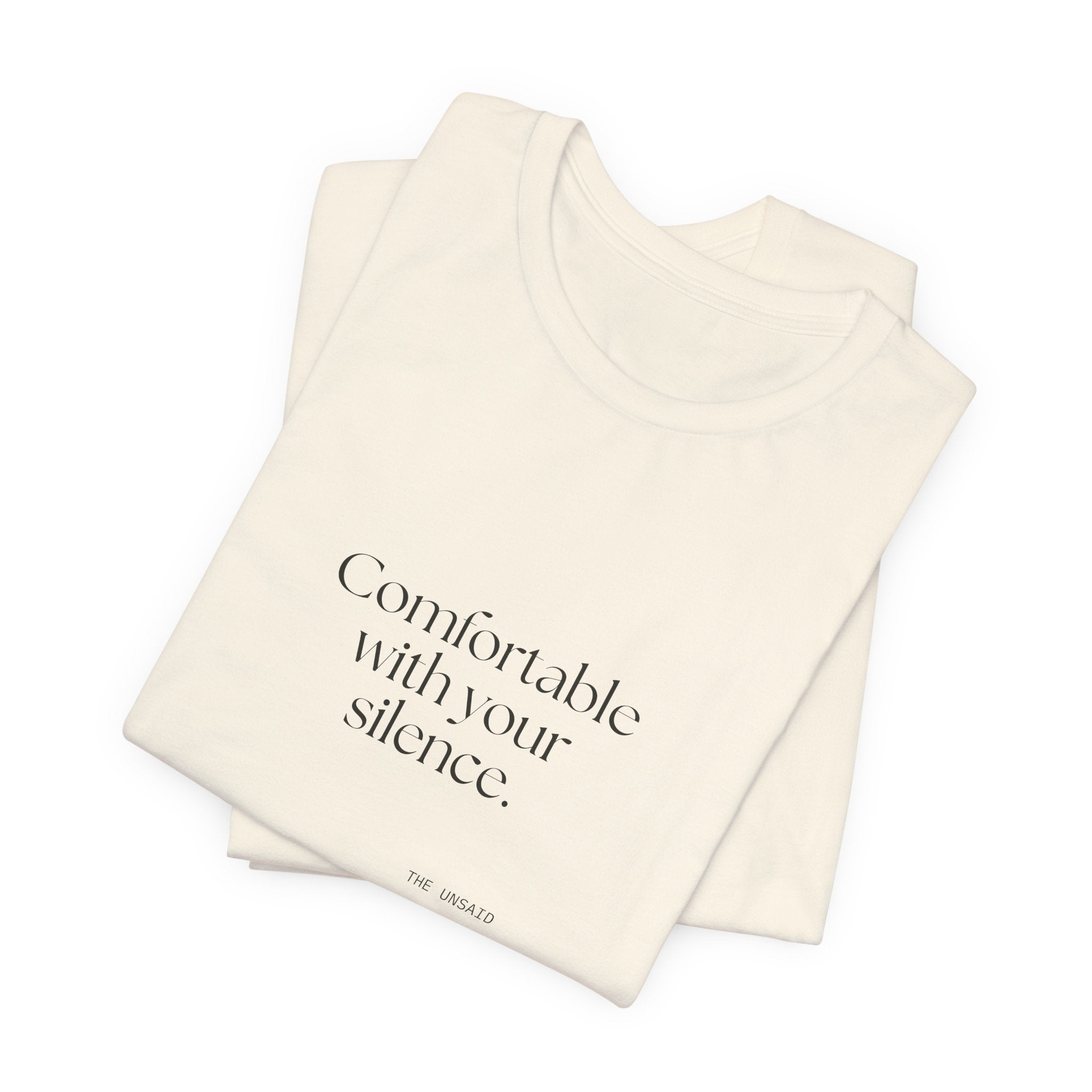 Comfortable with your silence - Shirt - For Someone Who Stays