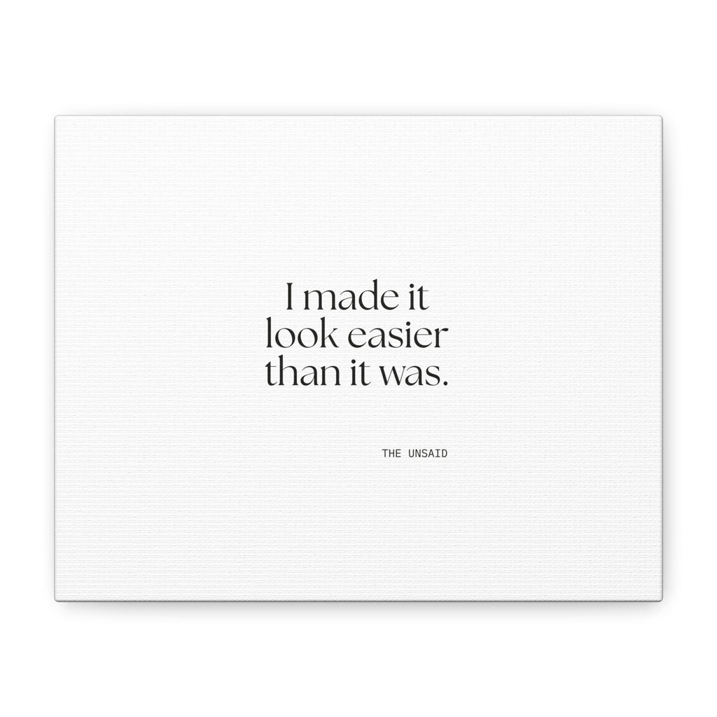 I made it look easier than it was - Canvas Print - For Tired Days