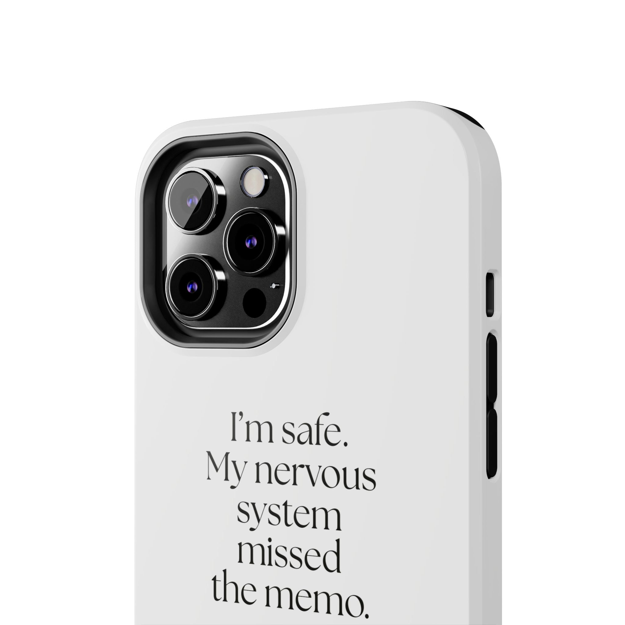 I’m safe. My nervous system missed the memo - Tough Phone Case - For Quiet Minds