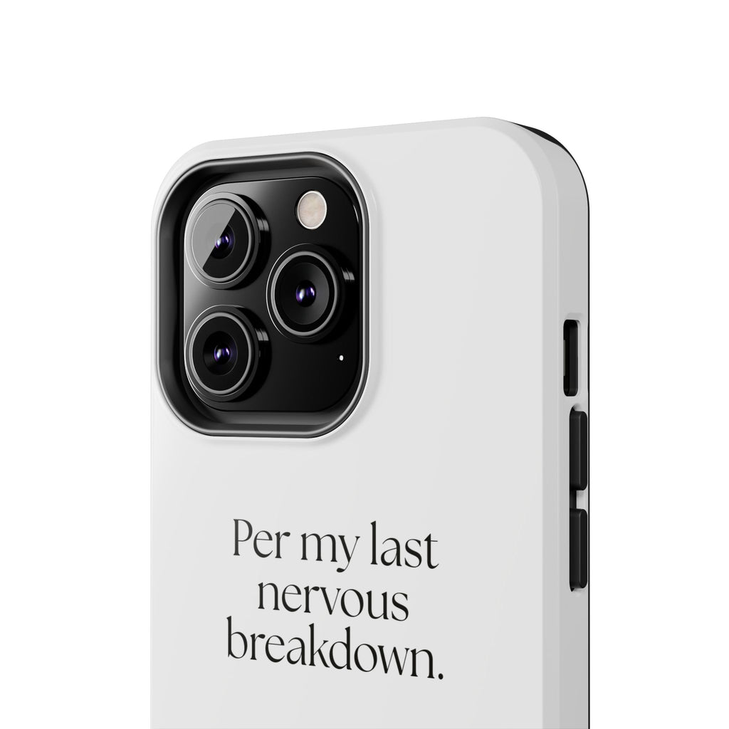 Per my last nervous breakdown - Tough Phone Case - For Tired Days