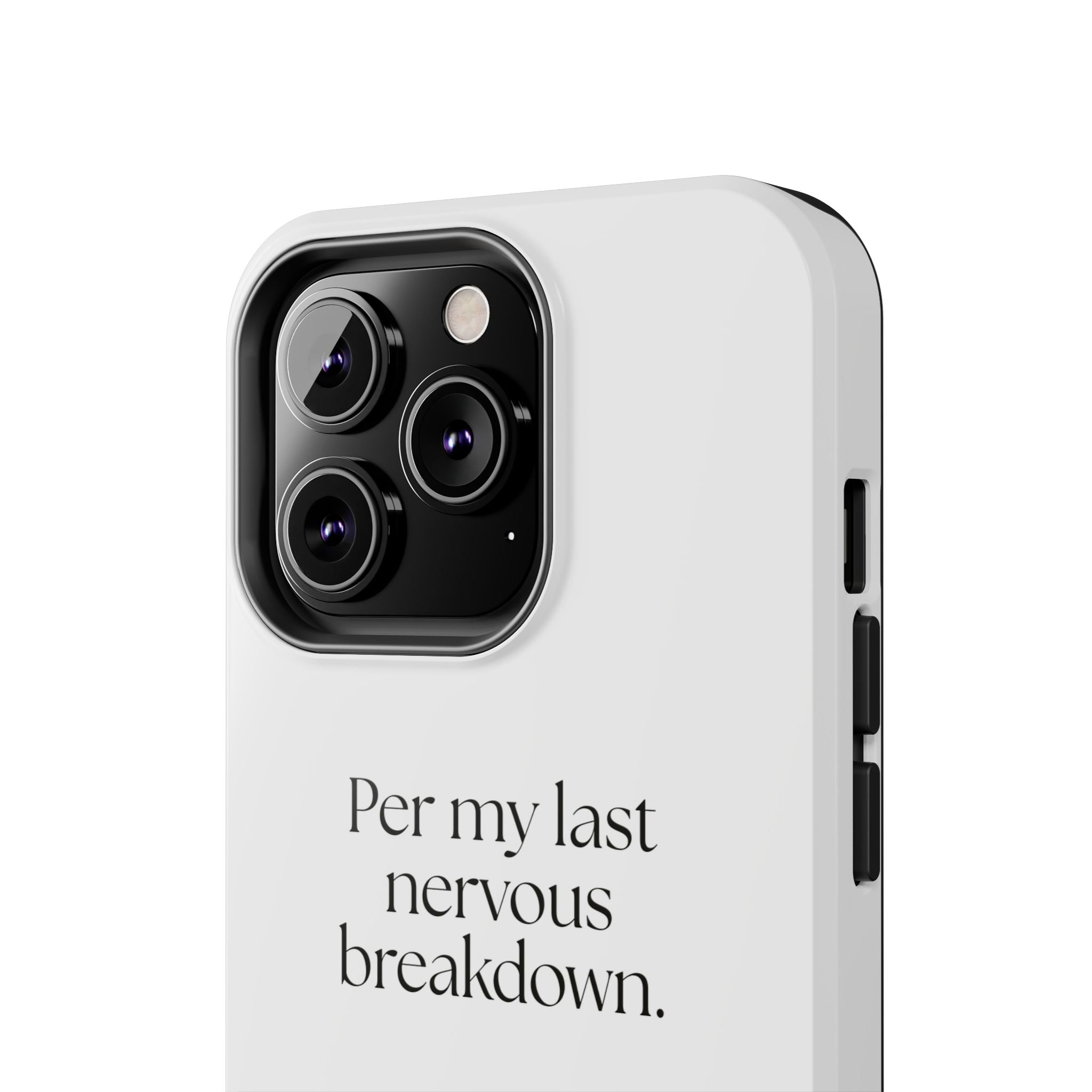 Per my last nervous breakdown - Tough Phone Case - For Tired Days