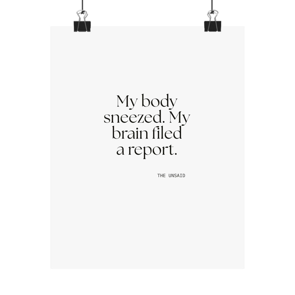 My body sneezed. My brain filed a report - Poster - For Overthinkers