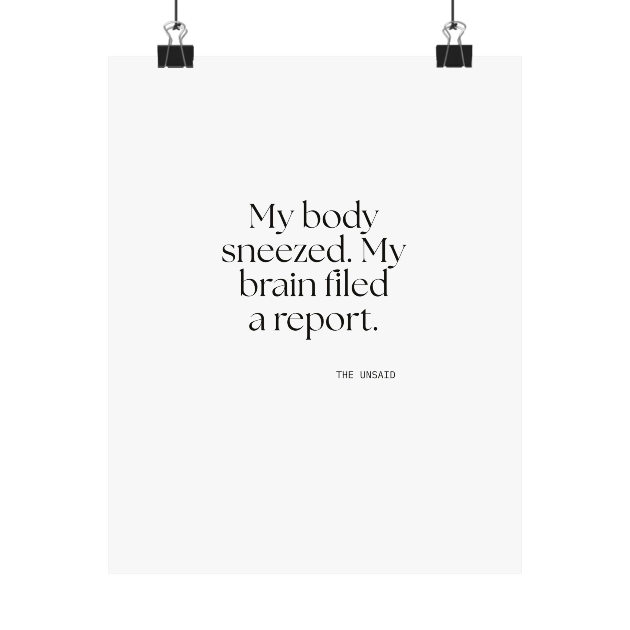 My body sneezed. My brain filed a report - Poster - For Overthinkers