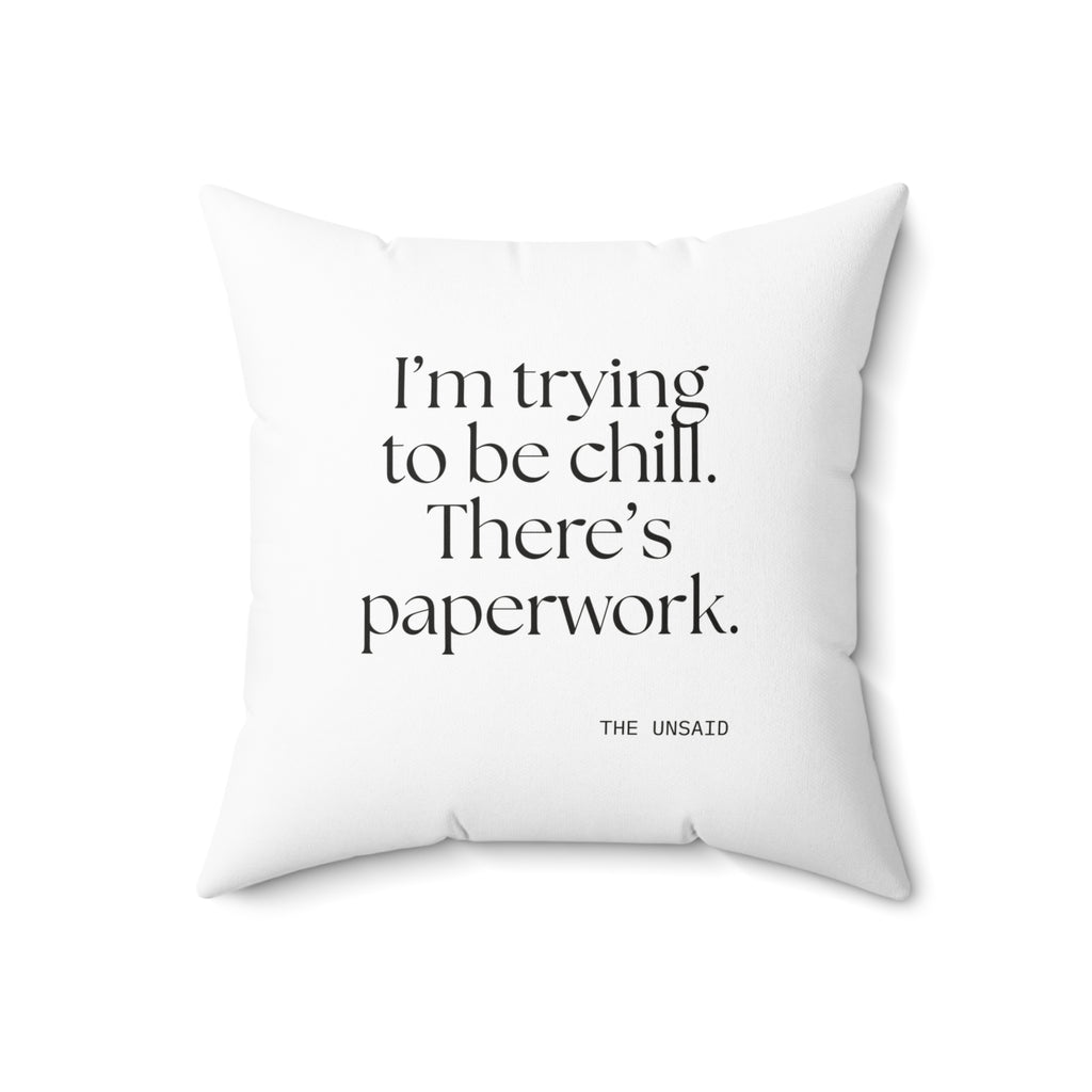 I’m trying to be chill. There’s paperwork - Throw Pillow - Dry Humor