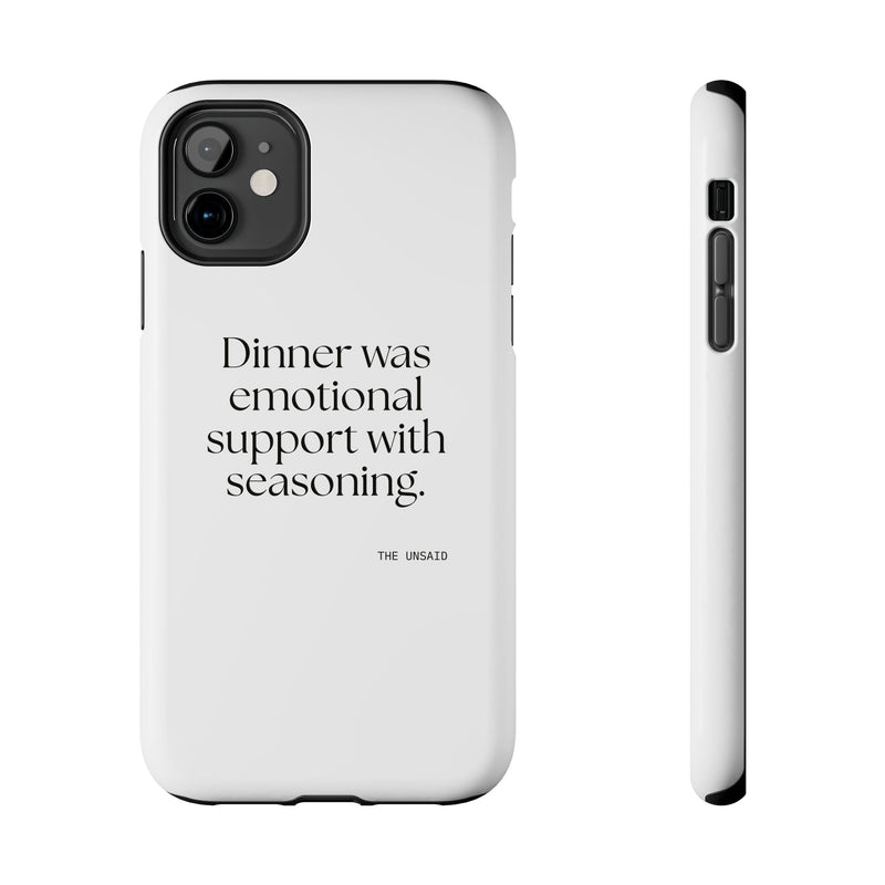 Tough Phone Case — Dinner was emotional support with seasoning.