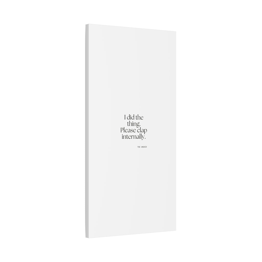 I did the thing. Please clap internally - Canvas Print - Dry Humor