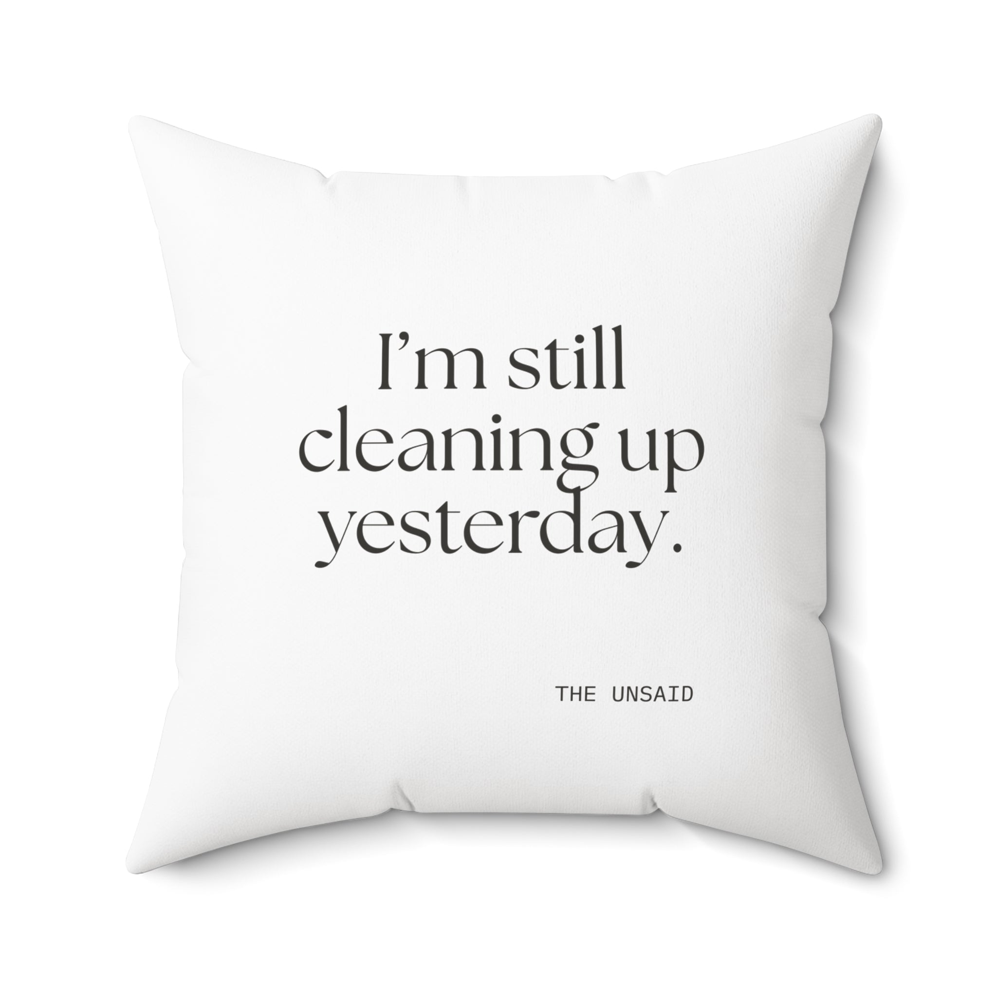 I’m still cleaning up yesterday - Throw Pillow - Dry Humor