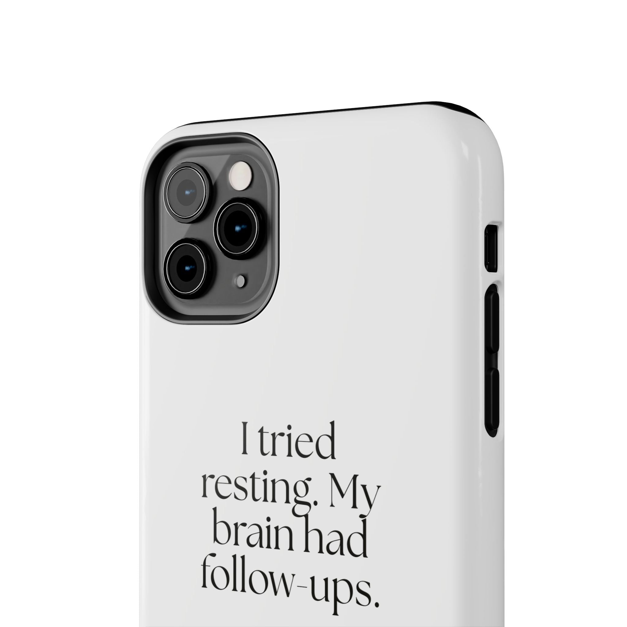 I tried resting. My brain had follow-ups - Tough Phone Case - For Overthinkers