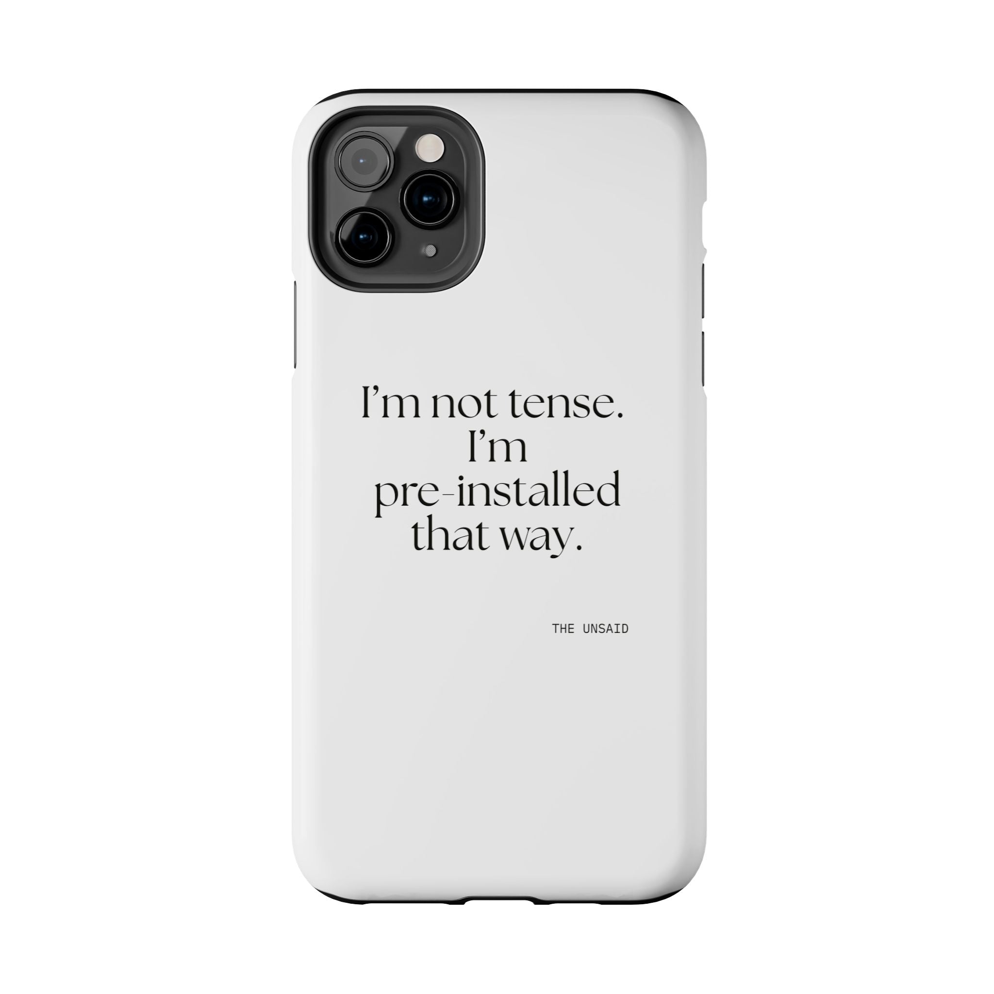 I’m not tense. I’m pre-installed that way - Tough Phone Case - For Quiet Minds