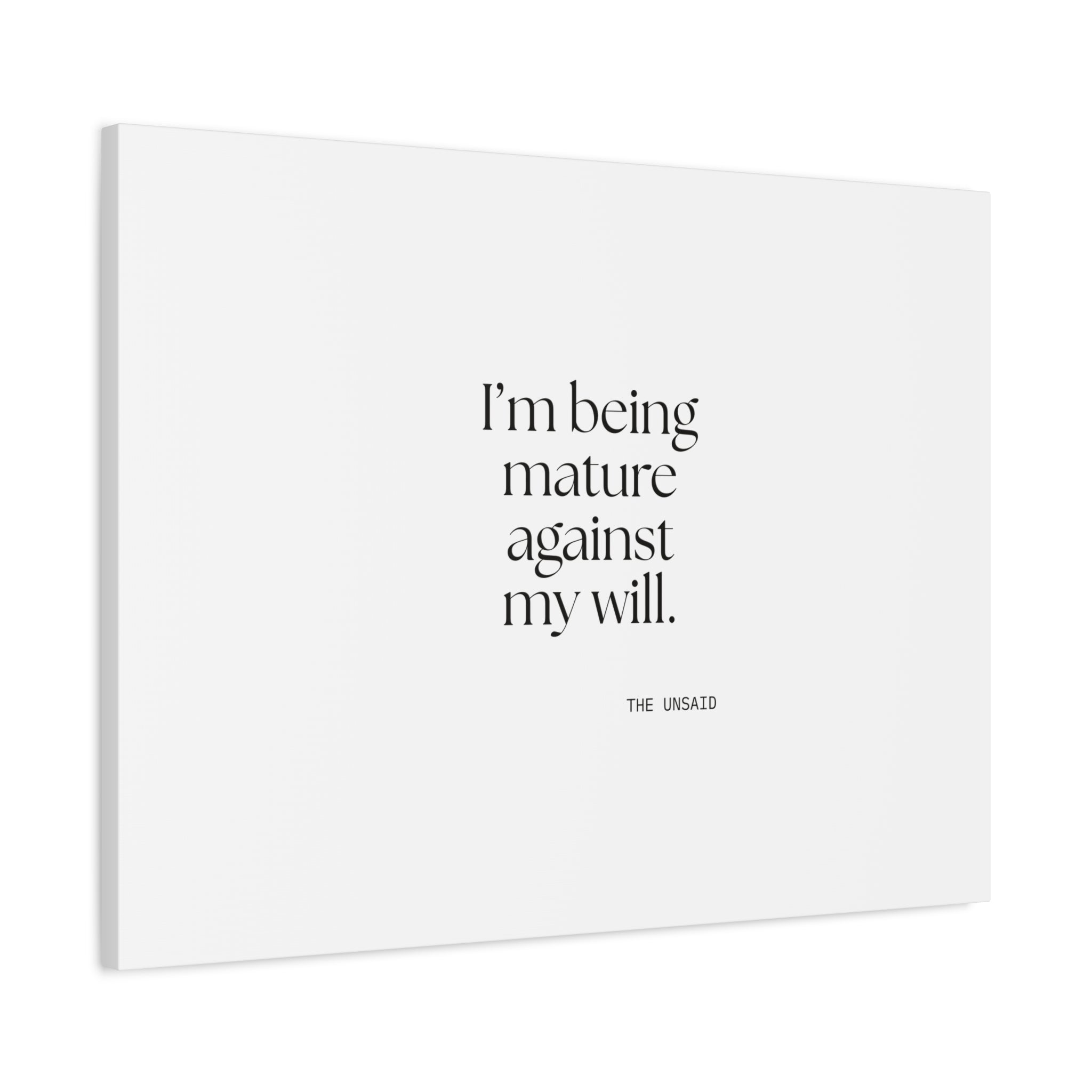 I’m being mature against my will - Canvas Print - Dry Humor