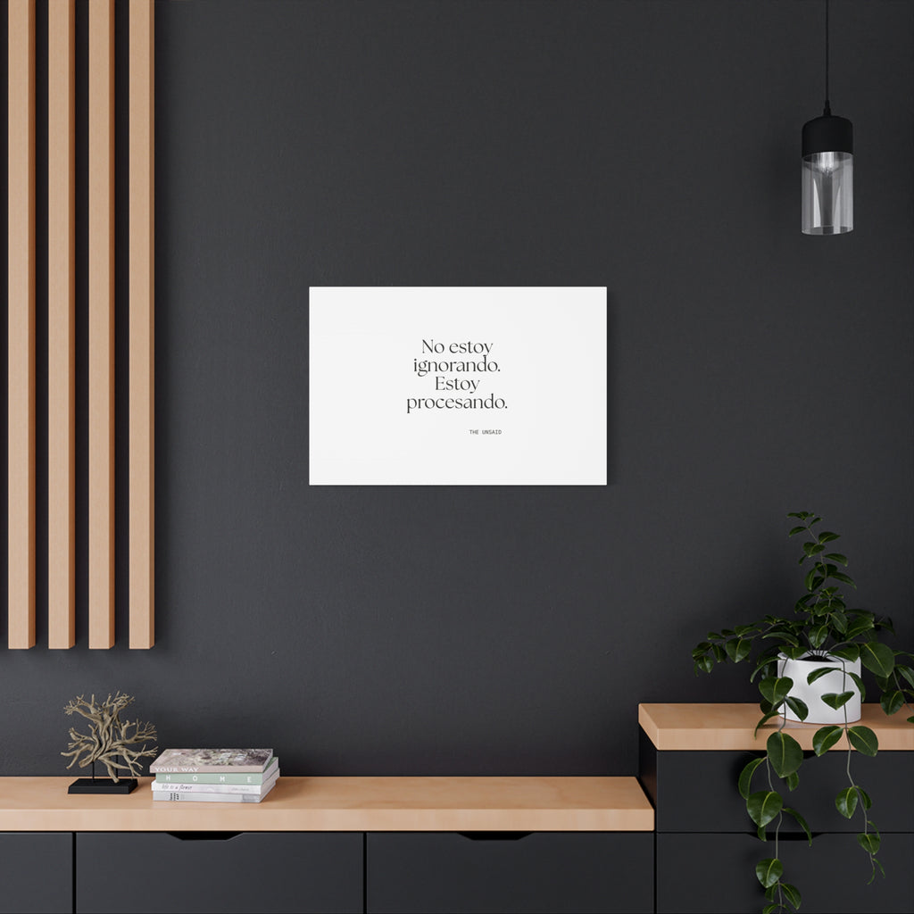 No estoy ignorando. Estoy procesando - Canvas Print - En Español