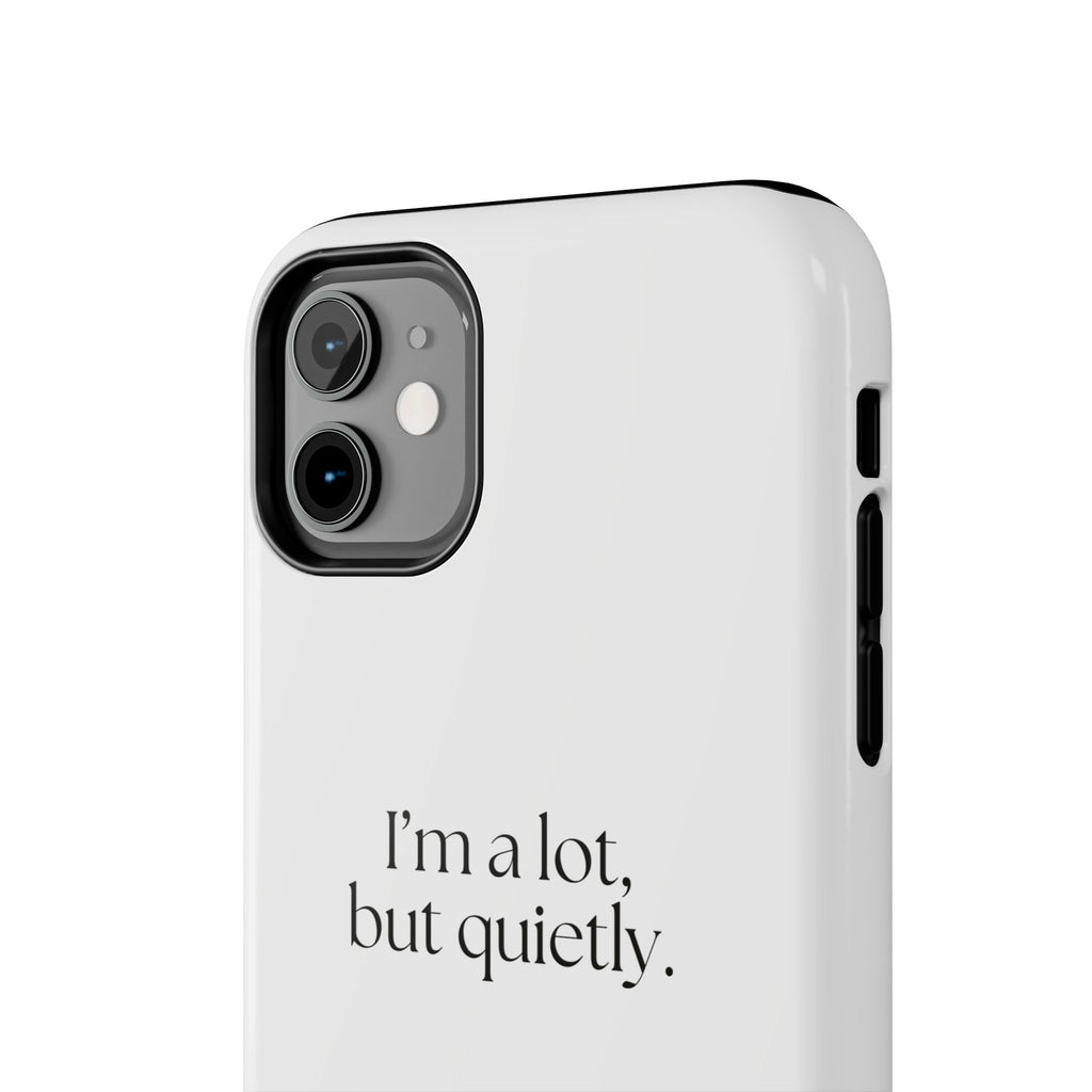 I’m a lot, but quietly - Tough Phone Case - Dry Humor