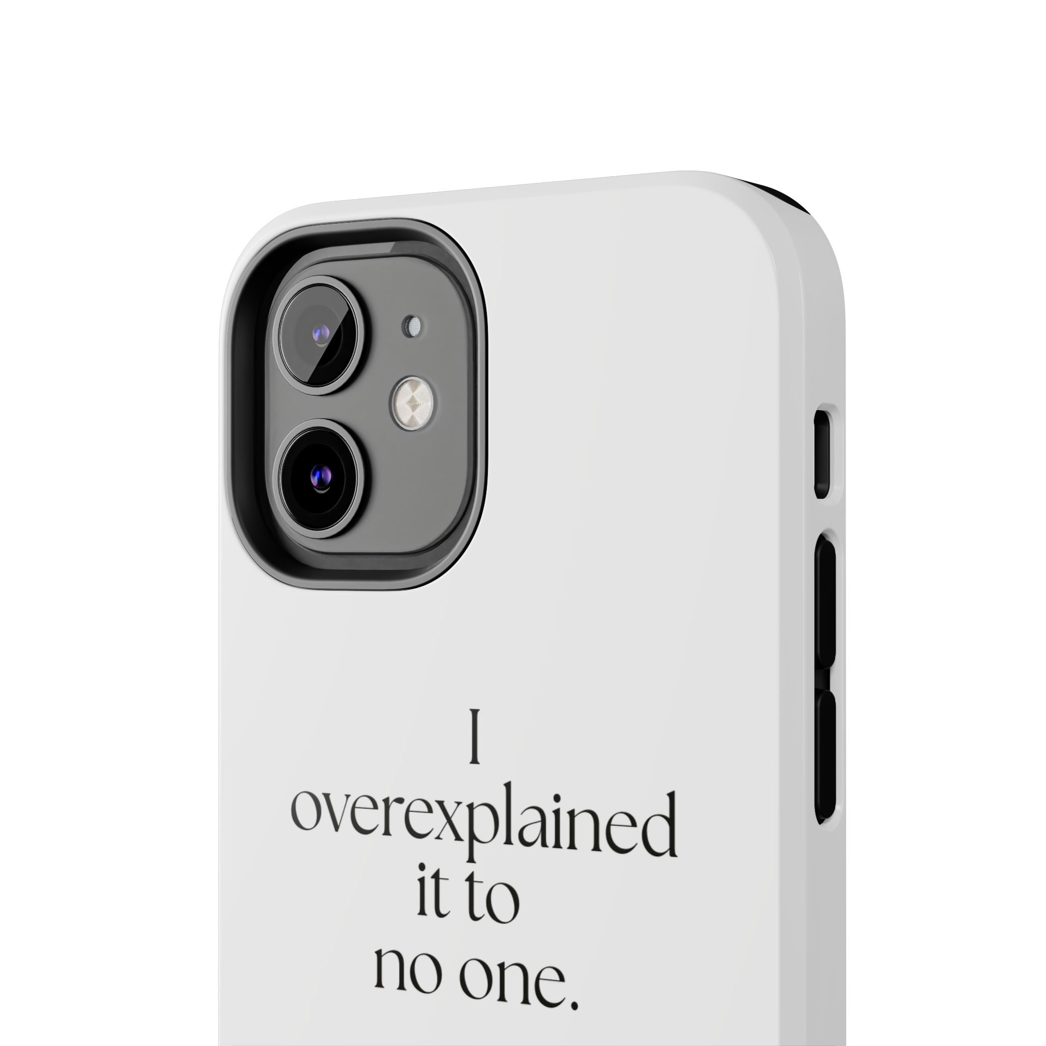 I overexplained it to no one - Tough Phone Case - For Overthinkers