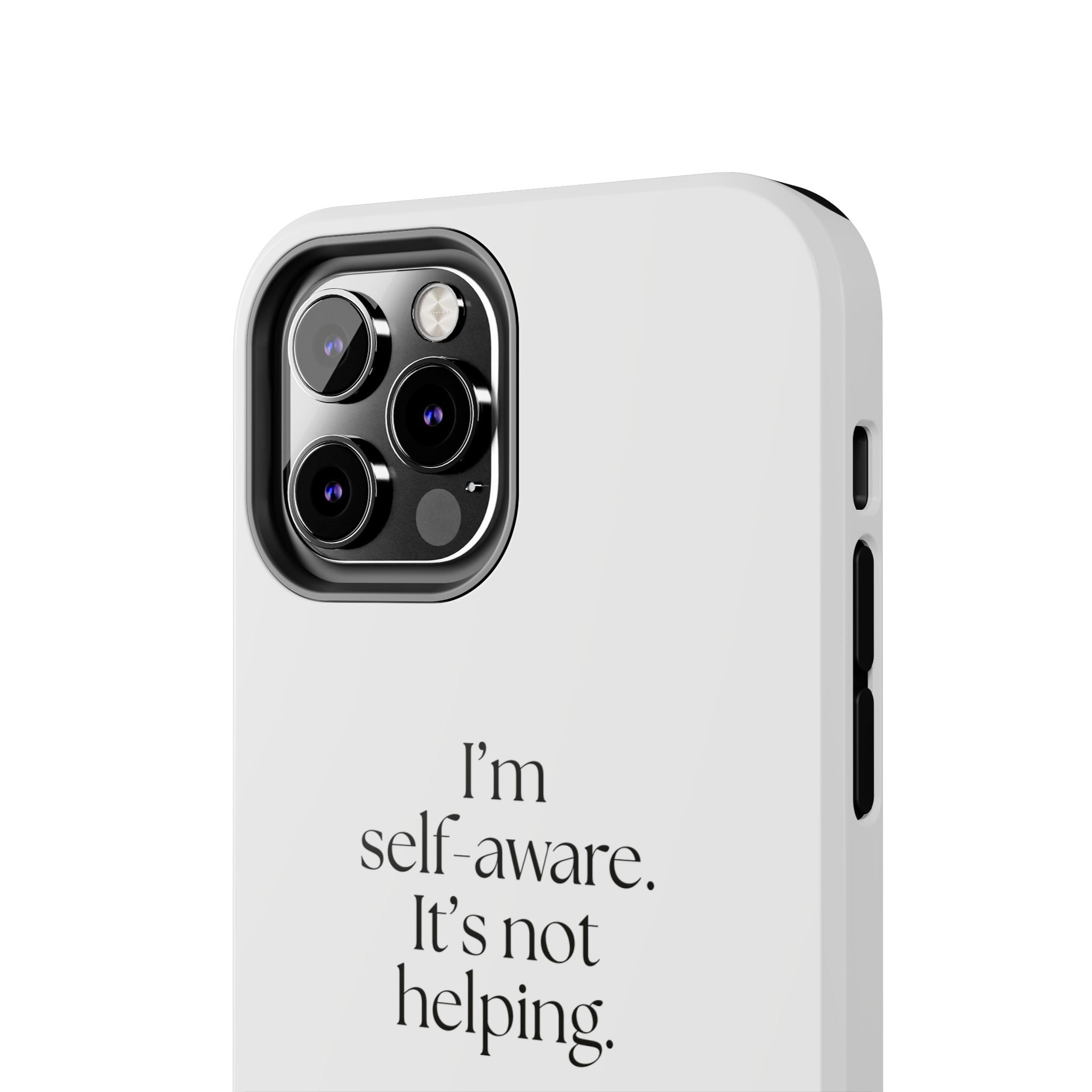I’m self-aware. It’s not helping - Tough Phone Case - Dry Humor
