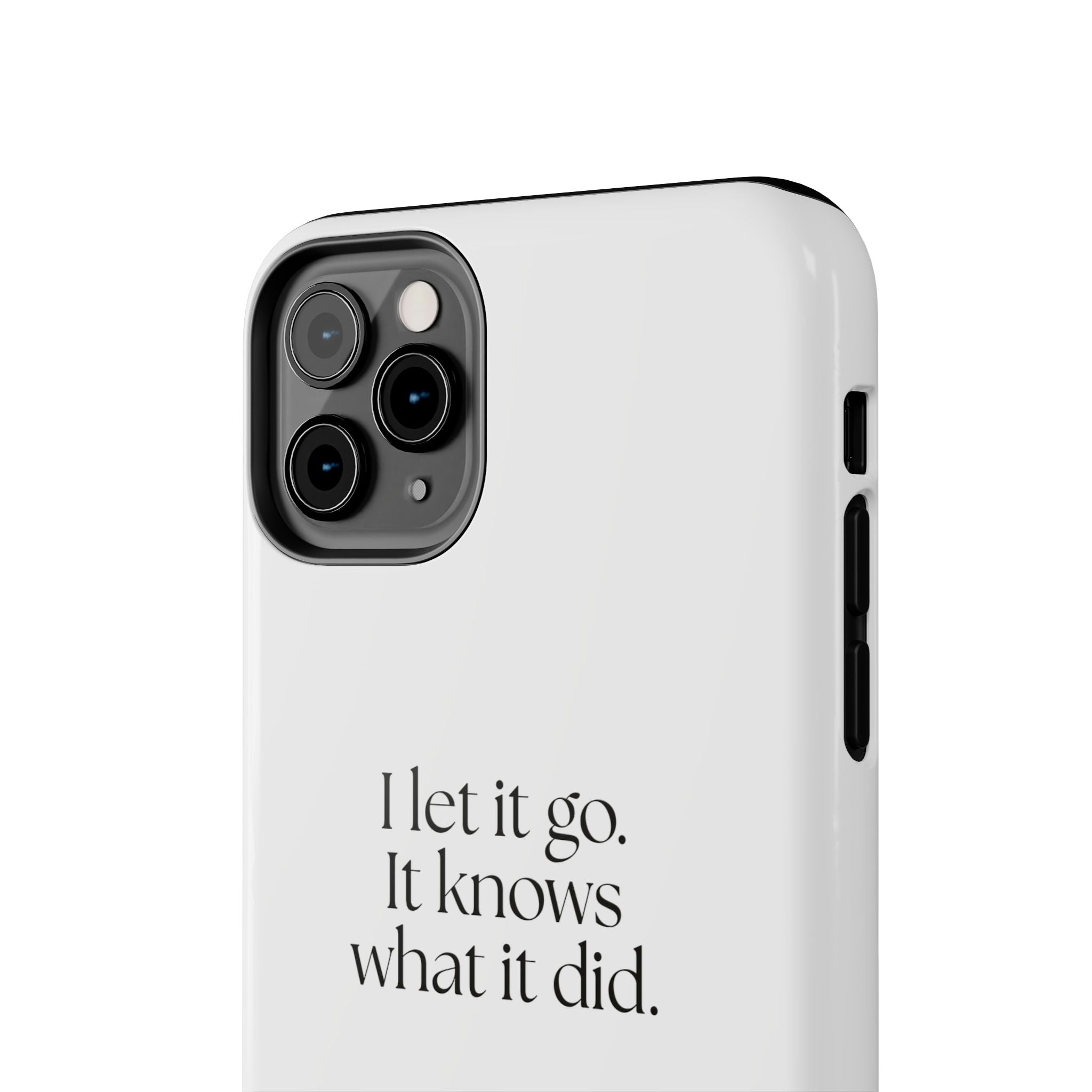 I let it go. It knows what it did - Tough Phone Case - Dry Humor