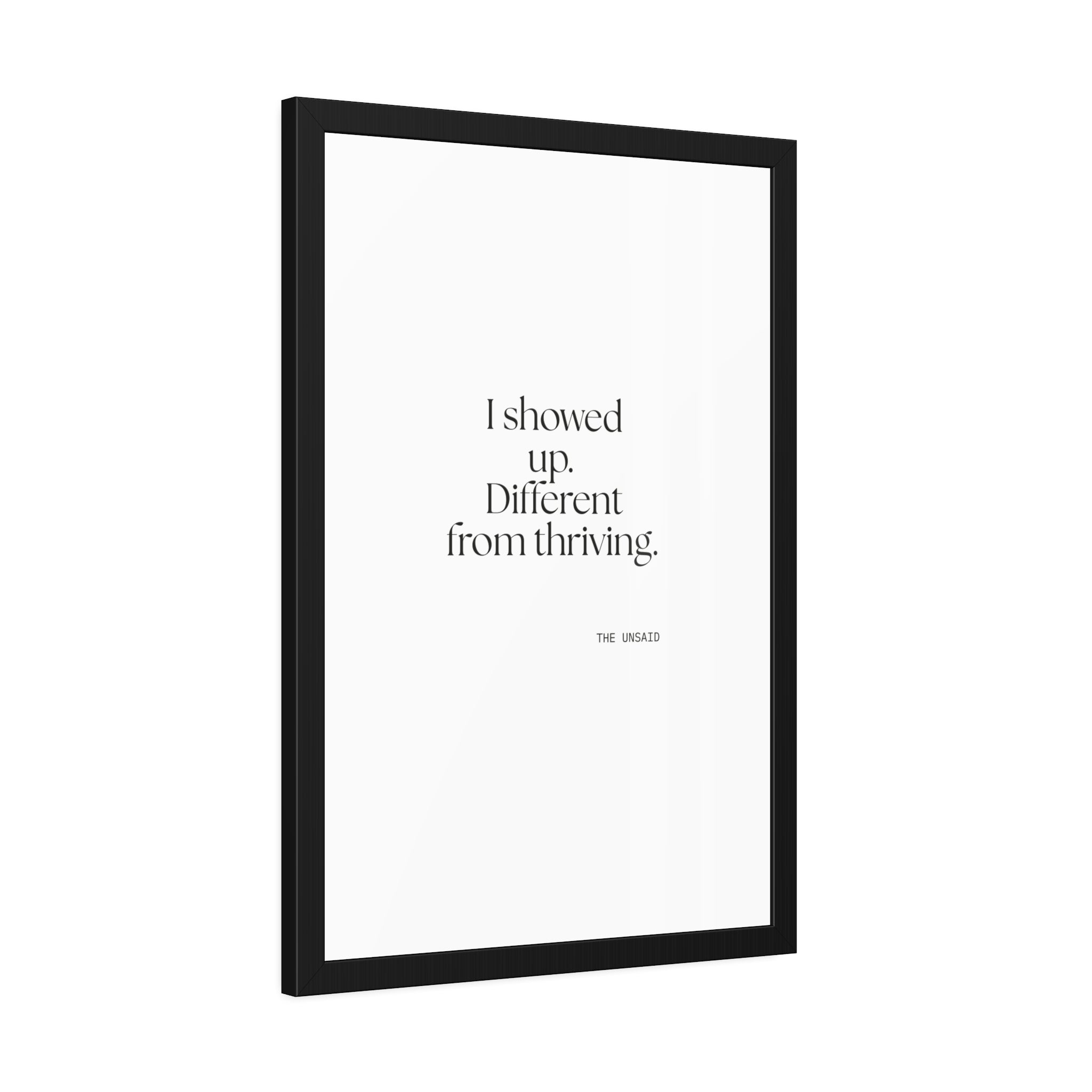 I showed up. Different from thriving - Framed Print - Dry Humor