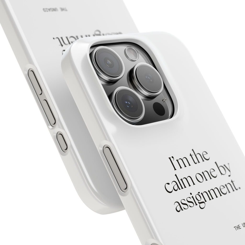 I’m the calm one by assignment - Phone Case - For Someone Who Stays