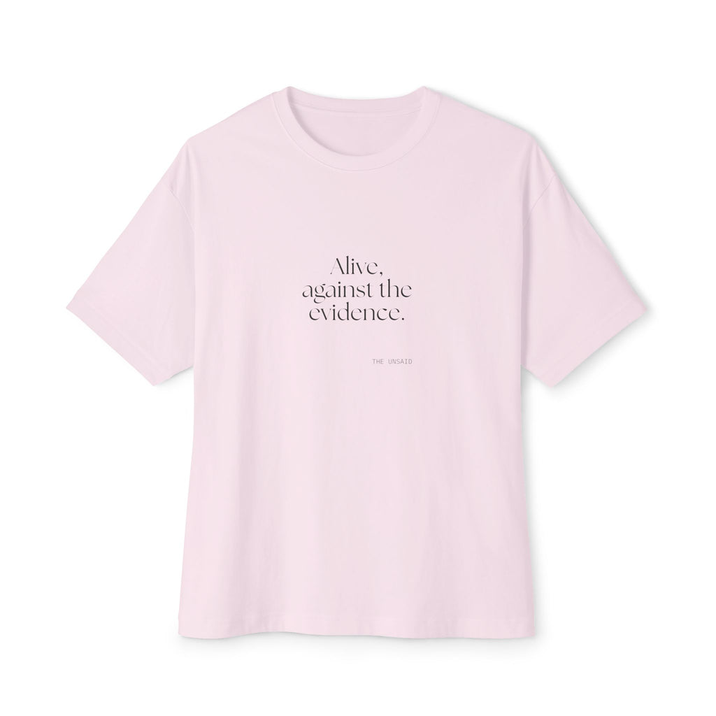 Alive, against the evidence - Oversized Tee - For Introverts