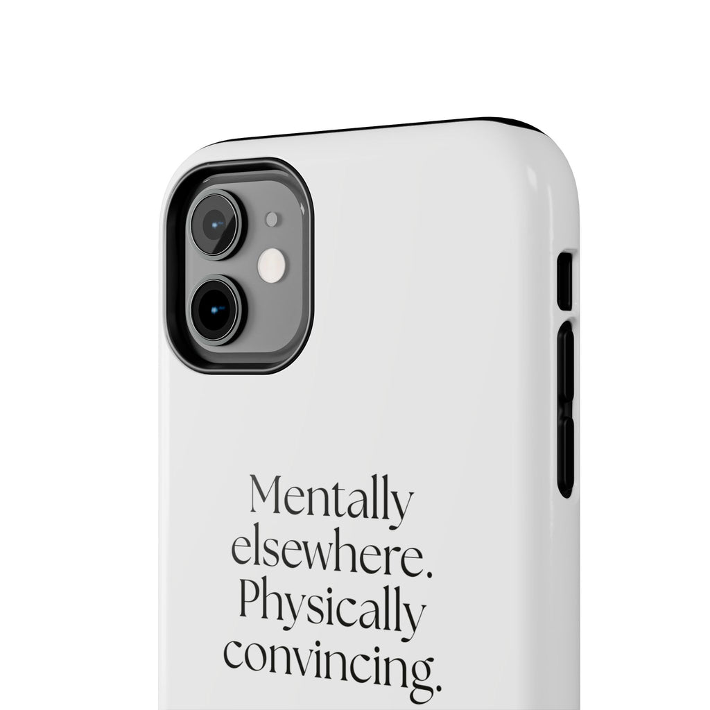 Mentally elsewhere. Physically convincing - Tough Phone Case - For Introverts