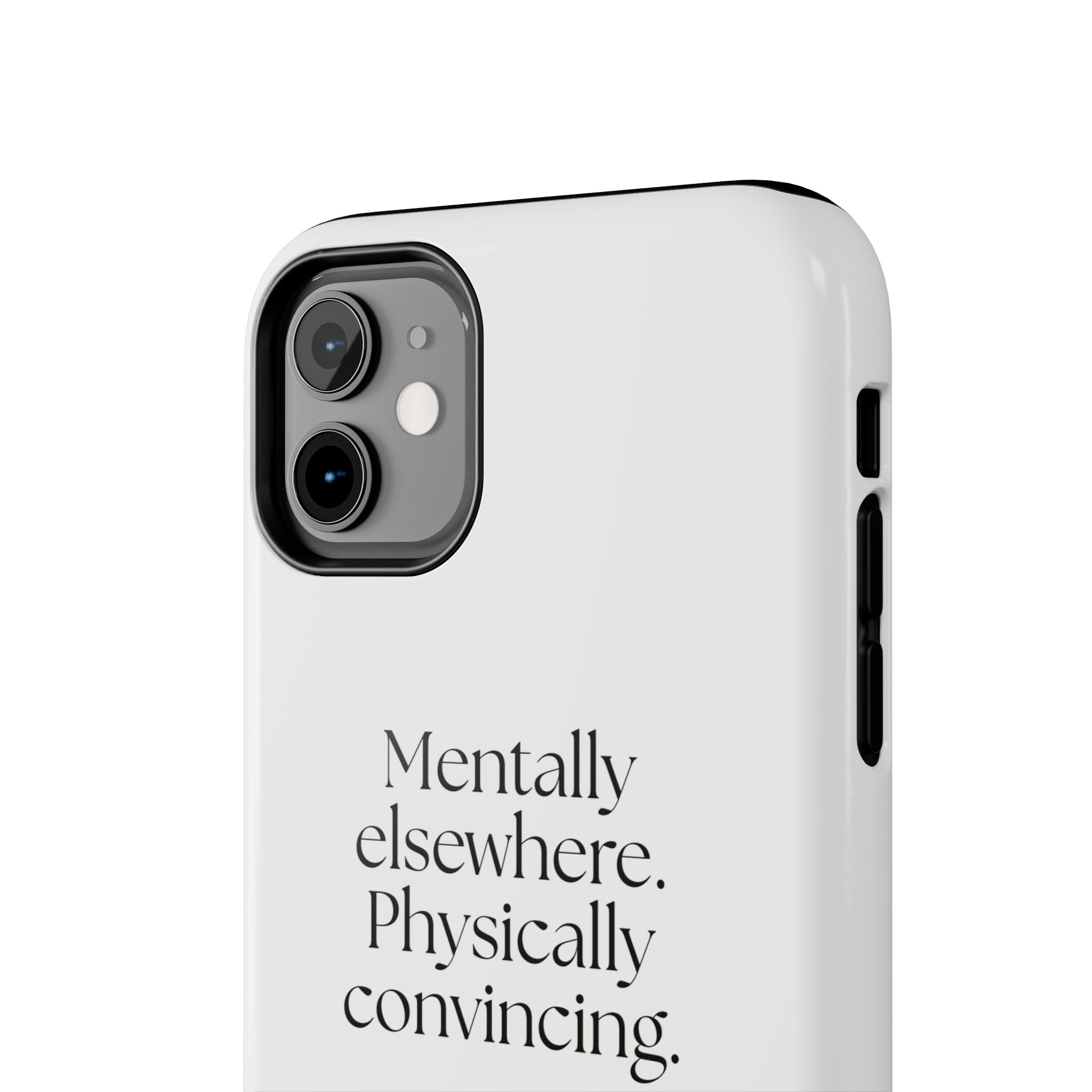 Mentally elsewhere. Physically convincing - Tough Phone Case - For Introverts