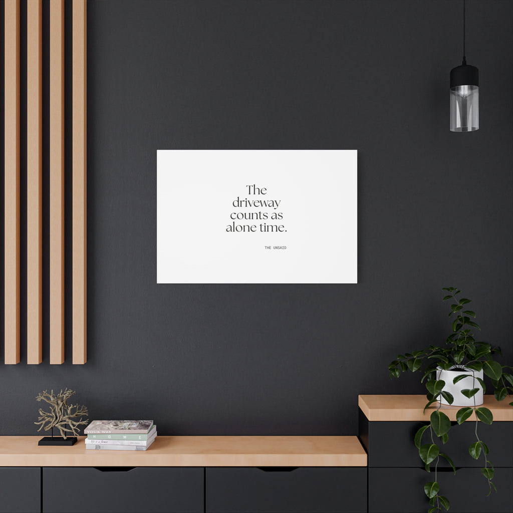 The driveway counts as alone time - Canvas Print - For Quiet Minds
