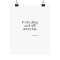 I’m healing and still annoying - Poster - Dry Humor