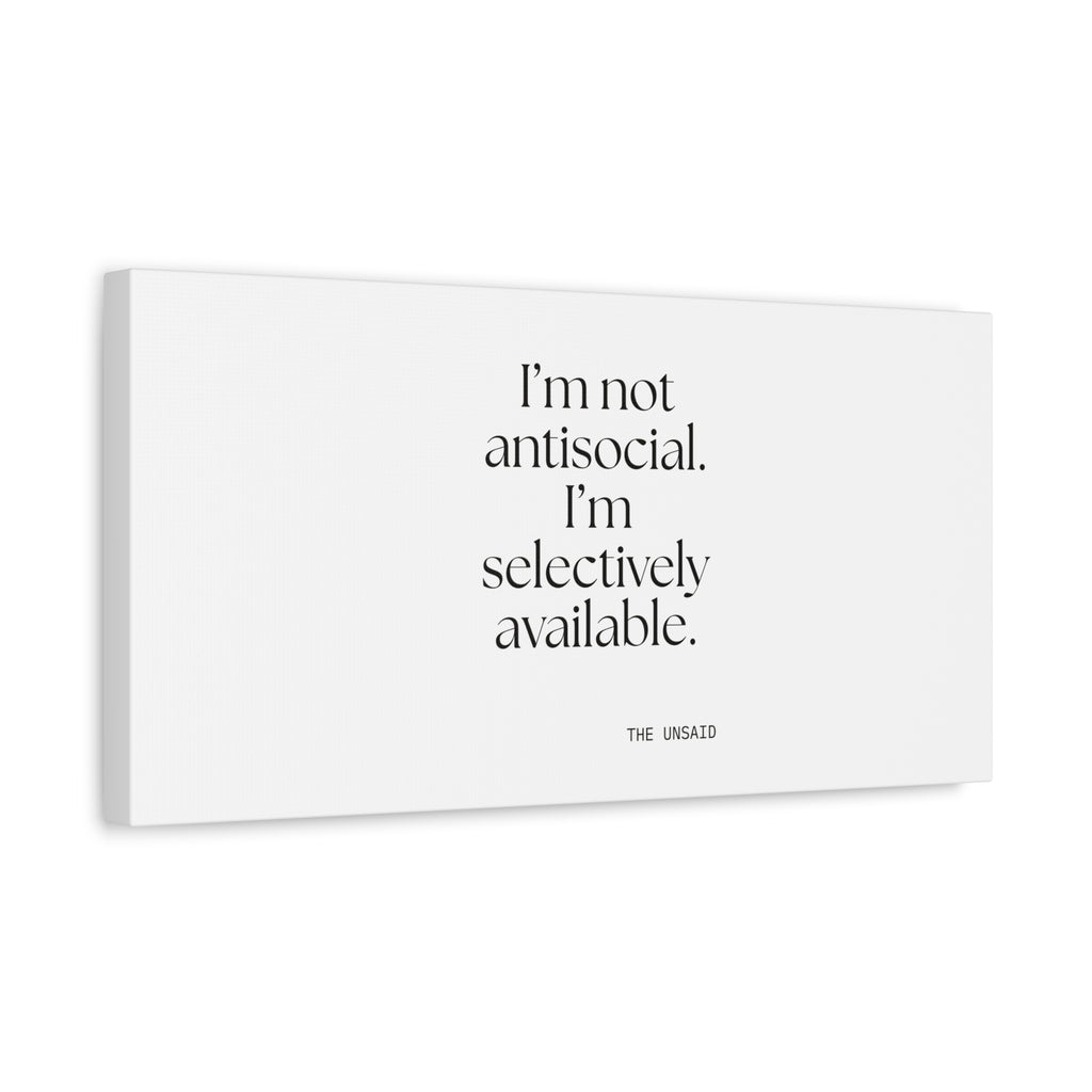 I’m not antisocial. I’m selectively available - Canvas Print - For Introverts