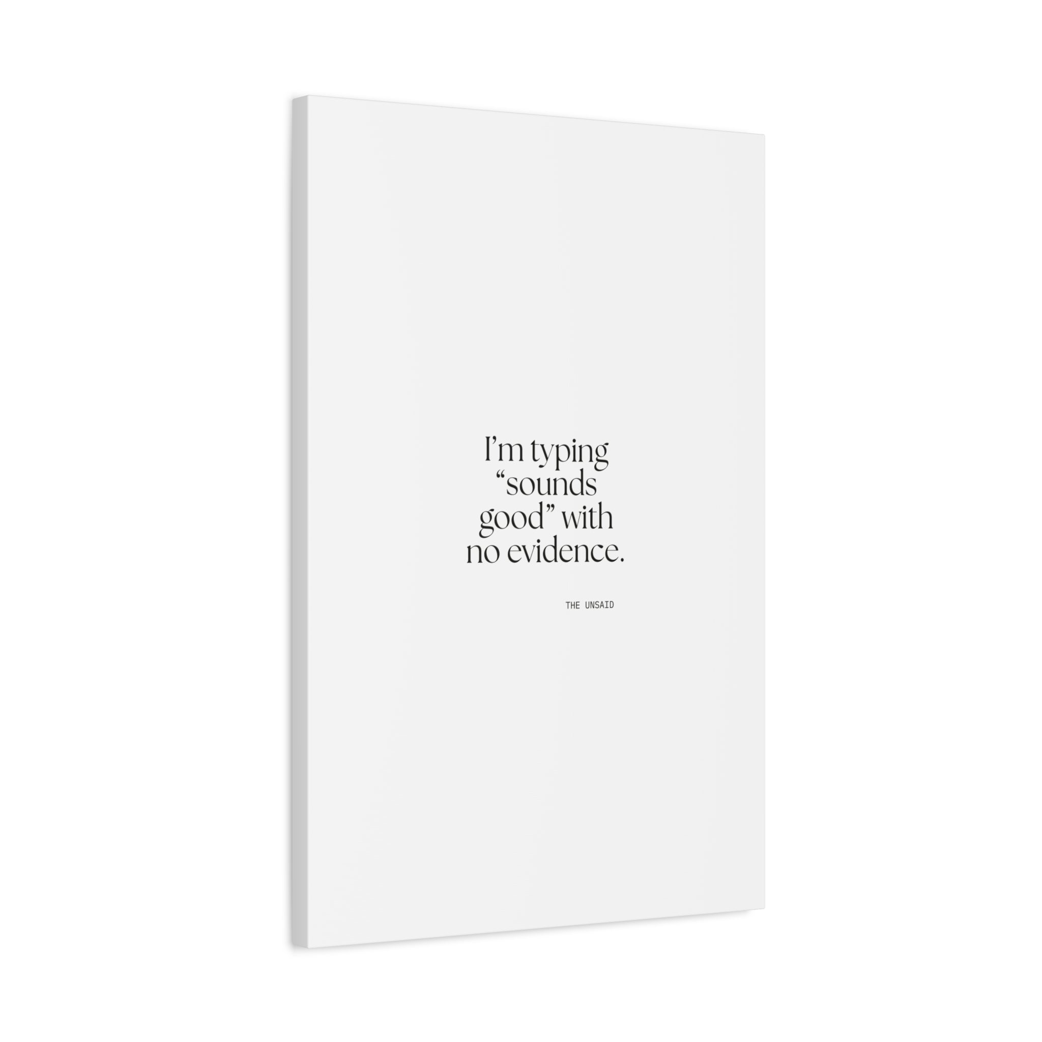 I’m typing “sounds good” with no evidence - Canvas Print - For Tired Days