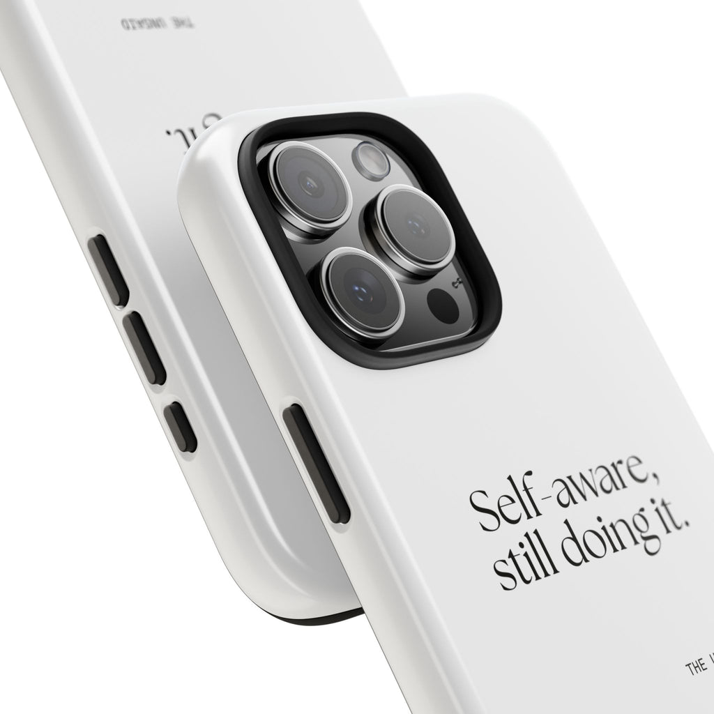 Self-aware, still doing it - Tough Phone Case - Dry Humor