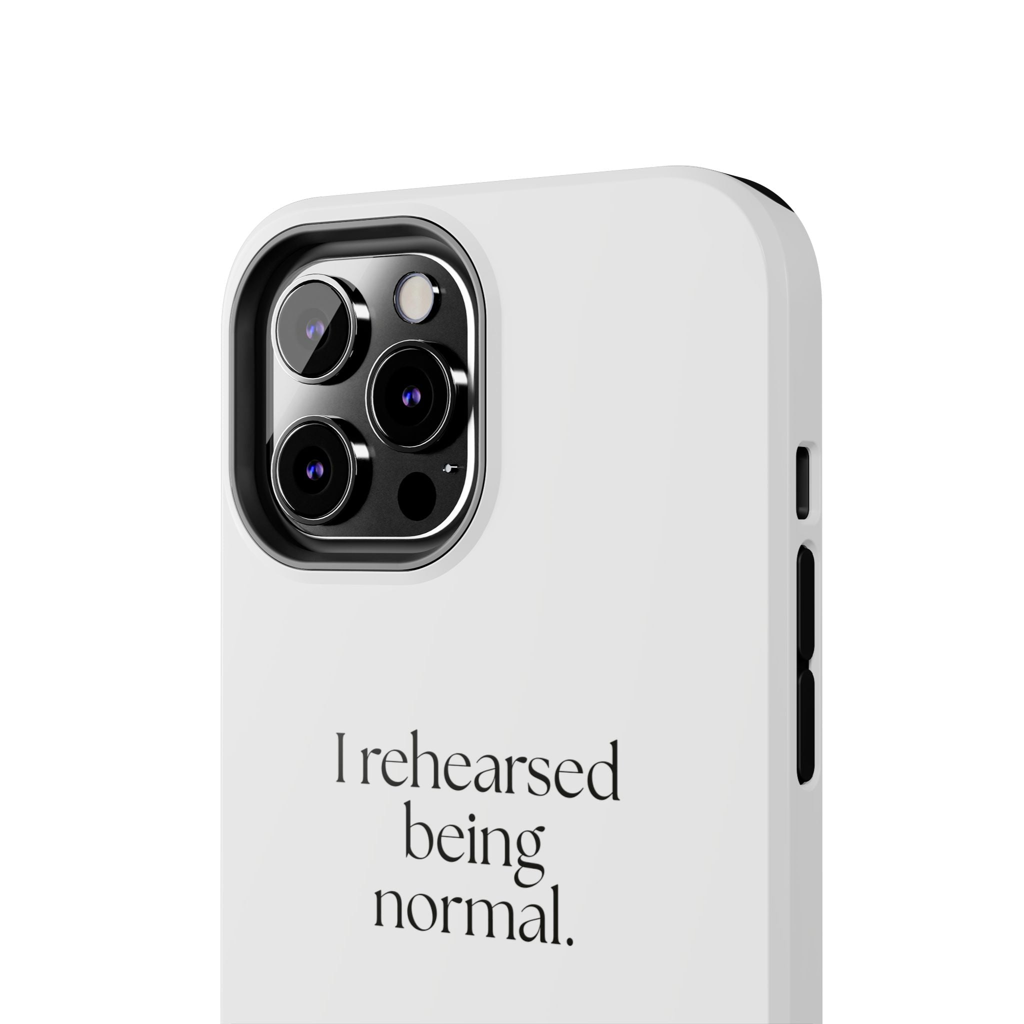 I rehearsed being normal - Tough Phone Case - For Overthinkers