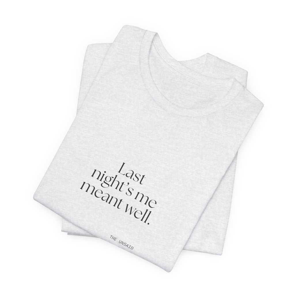 Last night’s me meant well - Shirt - Dry Humor