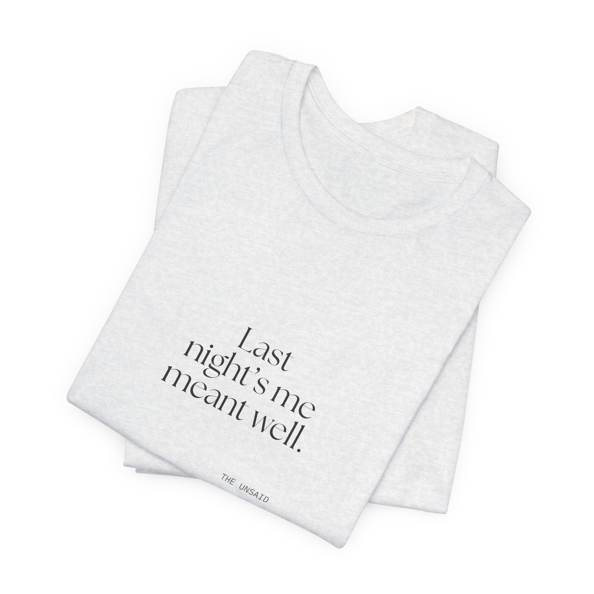 Last night’s me meant well - Shirt - Dry Humor