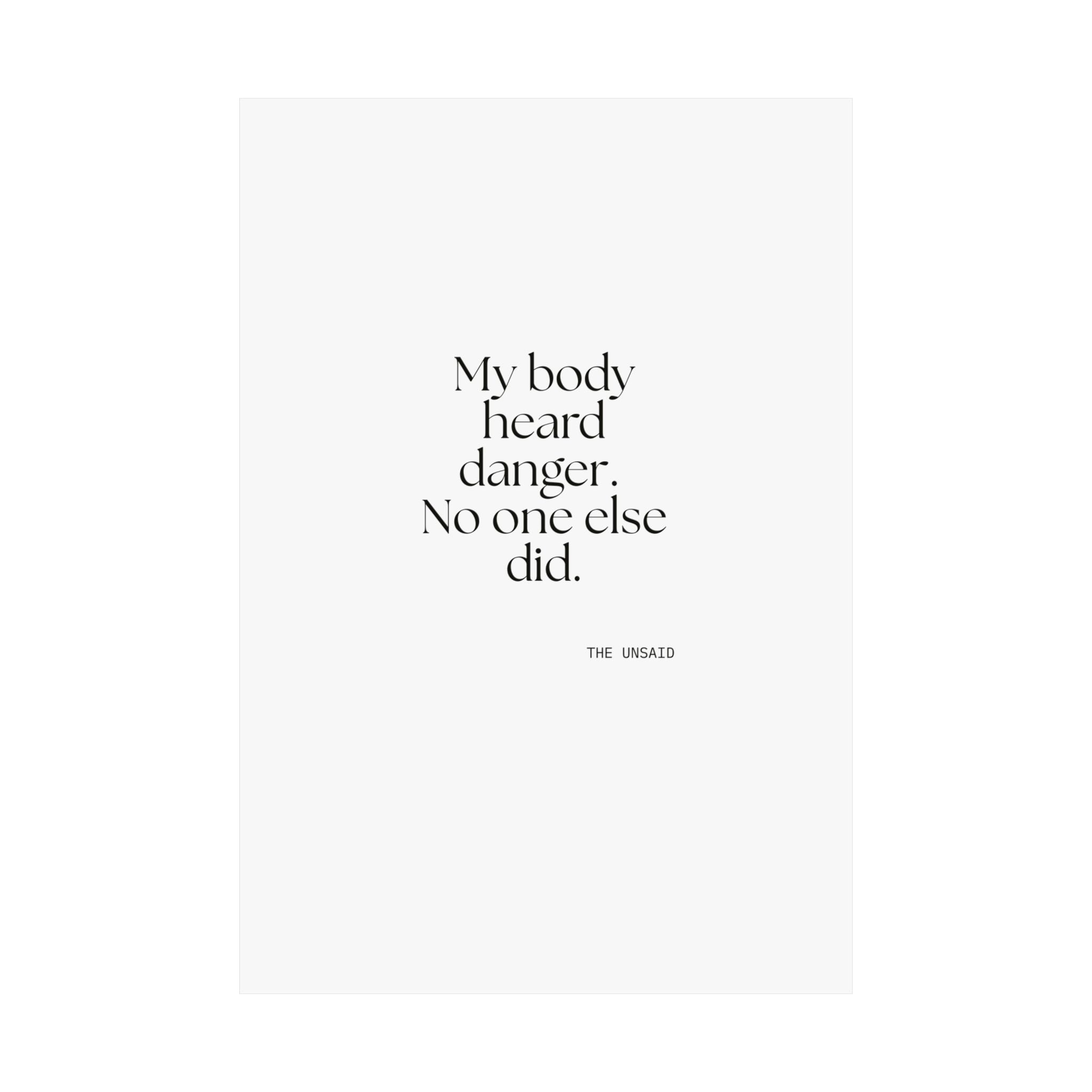 My body heard danger. No one else did - Poster - For Quiet Minds
