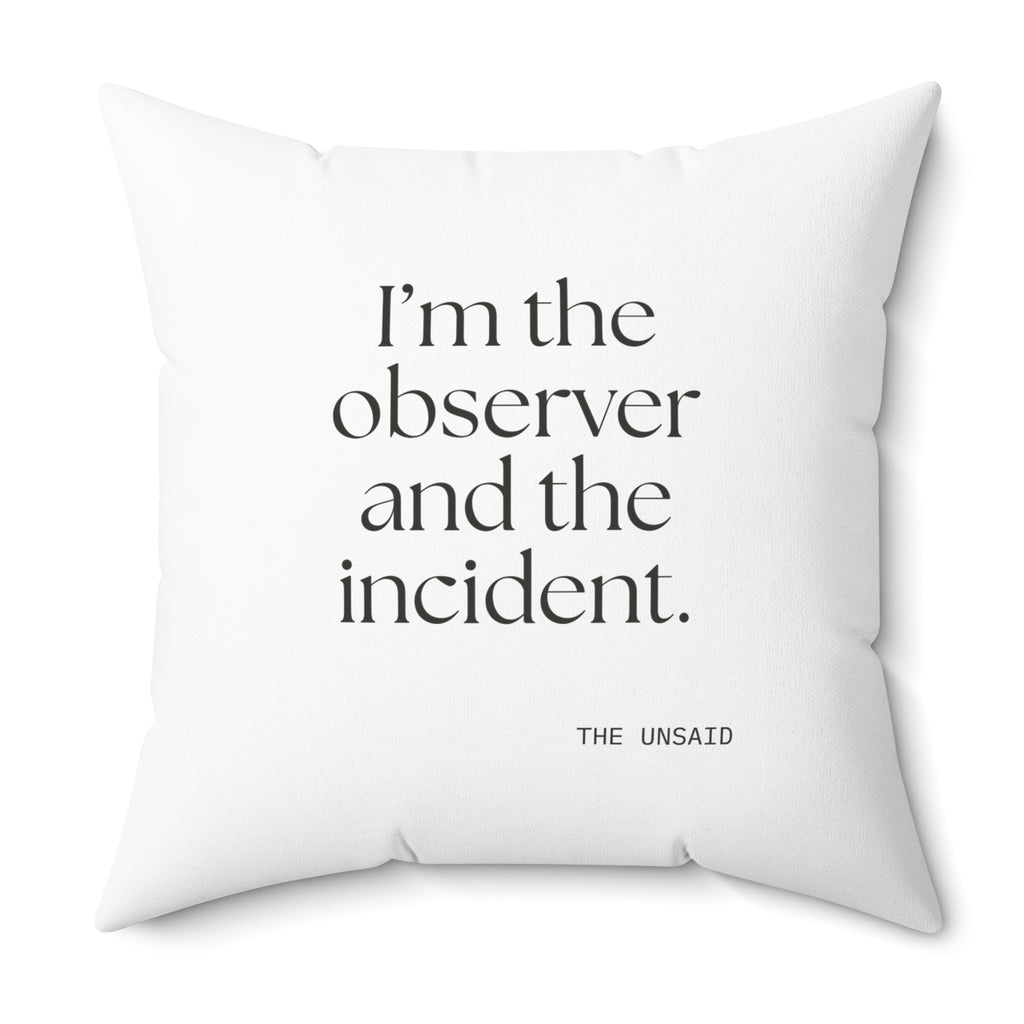 I’m the observer and the incident - Throw Pillow - Dry Humor