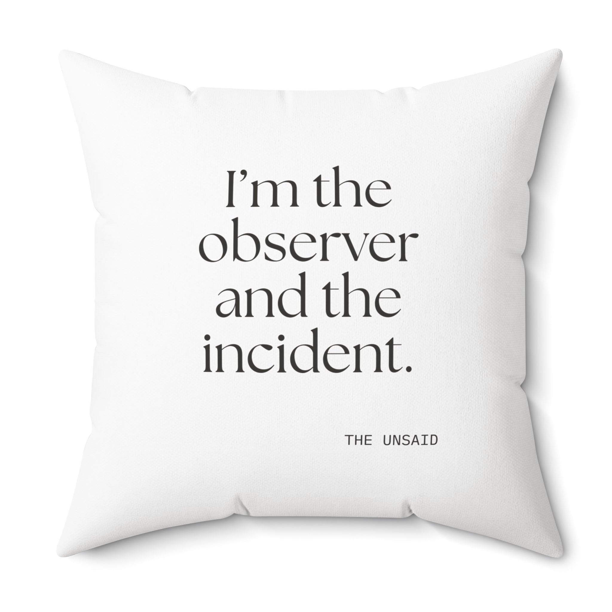 I’m the observer and the incident - Throw Pillow - Dry Humor