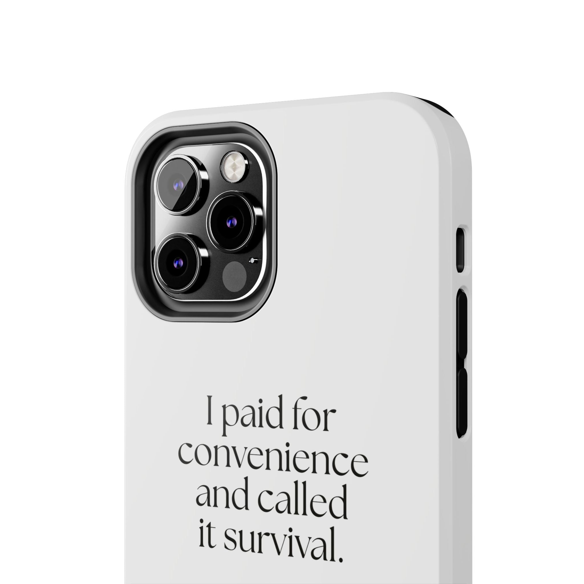 I paid for convenience and called it survival - Tough Phone Case - Dry Humor