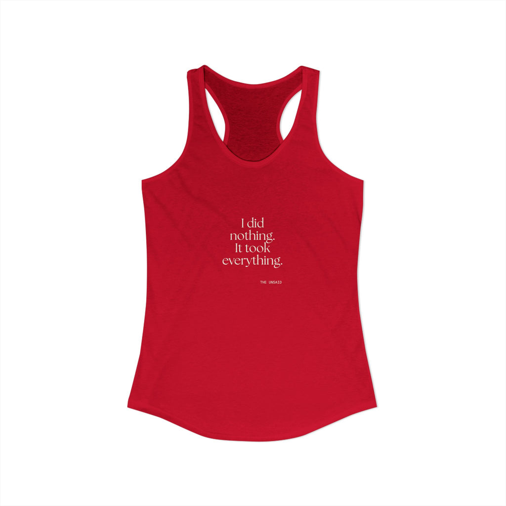 I did nothing. It took everything - Women's Tank Top - For Tired Days