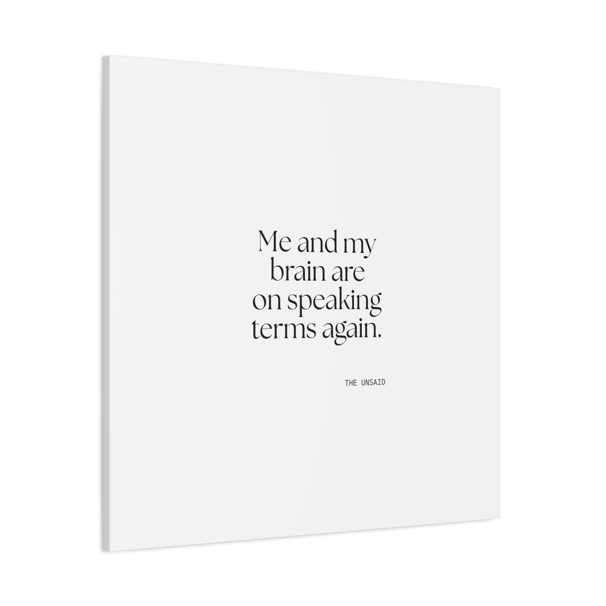 Me and my brain are on speaking terms again - Canvas Print - Dry Humor