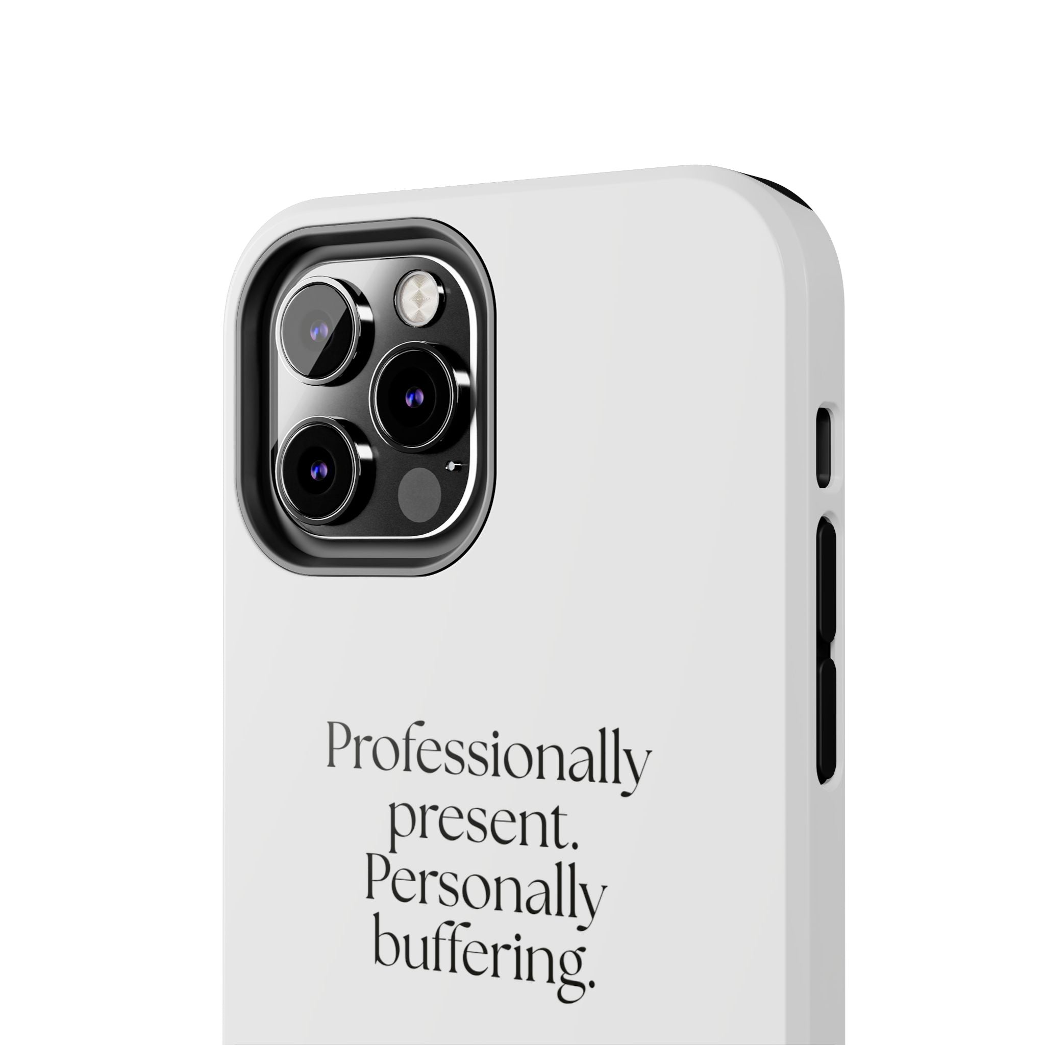 Professionally present. Personally buffering - Tough Phone Case - For Tired Days