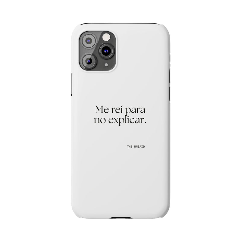 Phone Case — Me reí para no explicar.