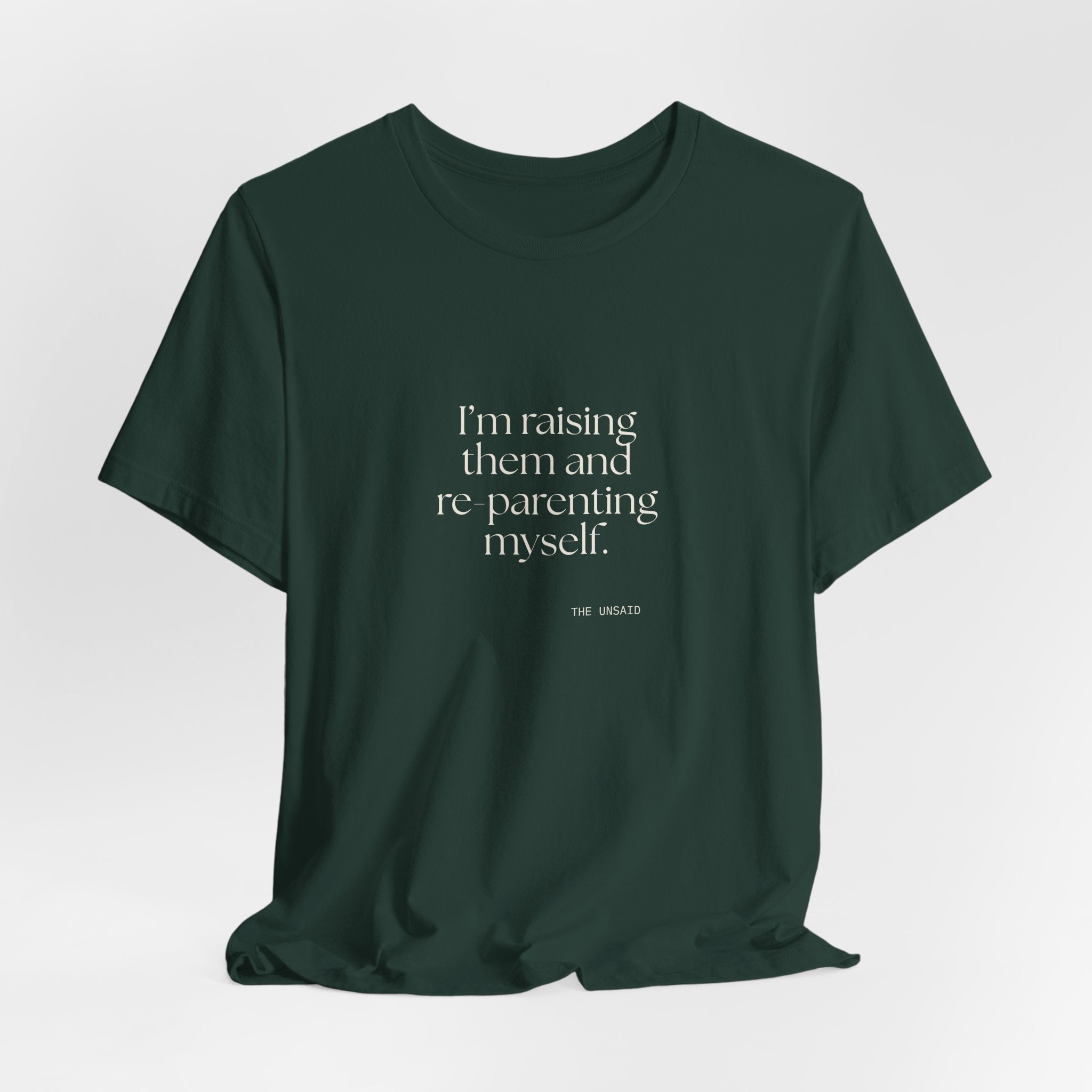 I’m raising them and re-parenting myself - Shirt - Dry Humor