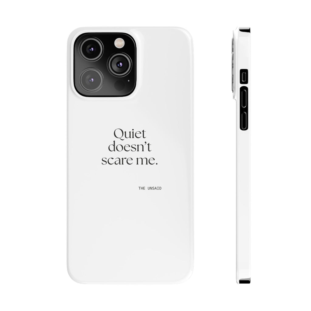 Quiet doesn’t scare me - Phone Case - For Someone Who Stays