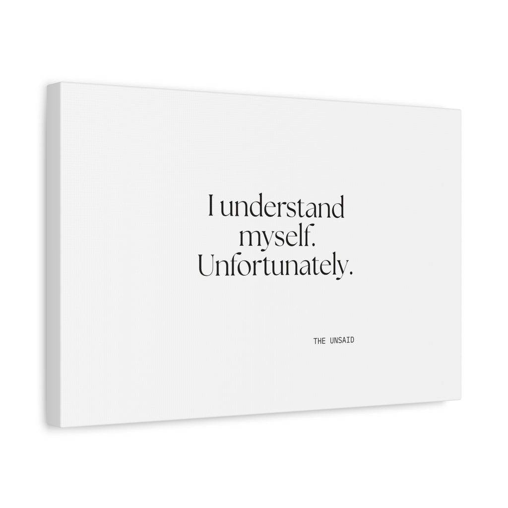 I understand myself. Unfortunately - Canvas Print - Dry Humor